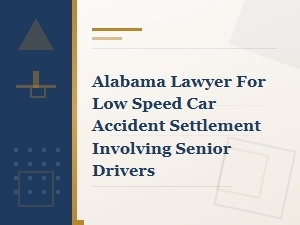 Alabama Lawyer for Senior Low-Speed Accident Settlements
