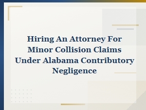 Hiring an Attorney for Minor Alabama Collision Claims