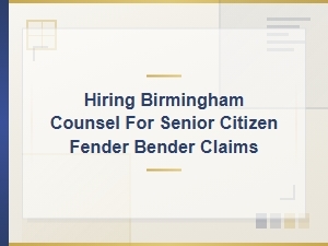 Hiring a Birmingham Lawyer for Senior Fender Bender Claims