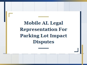 Hiring a Mobile Al Attorney for Parking Lot Disputes